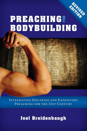 Preaching for Bodybuilding: Integrating Doctrine and Expository Preaching for the 21st Century,Used