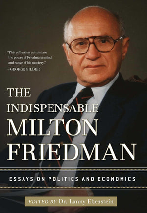 The Indispensable Milton Friedman: Essays on Politics and Economics,Used