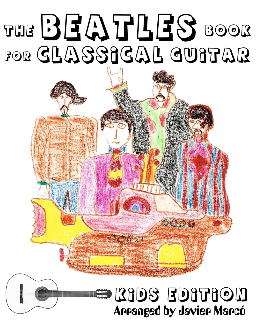 The Beatles Book for Classical Guitar, Kids Edition: (Easy Guitar Solo, In Standard Notation and Tablature),Used