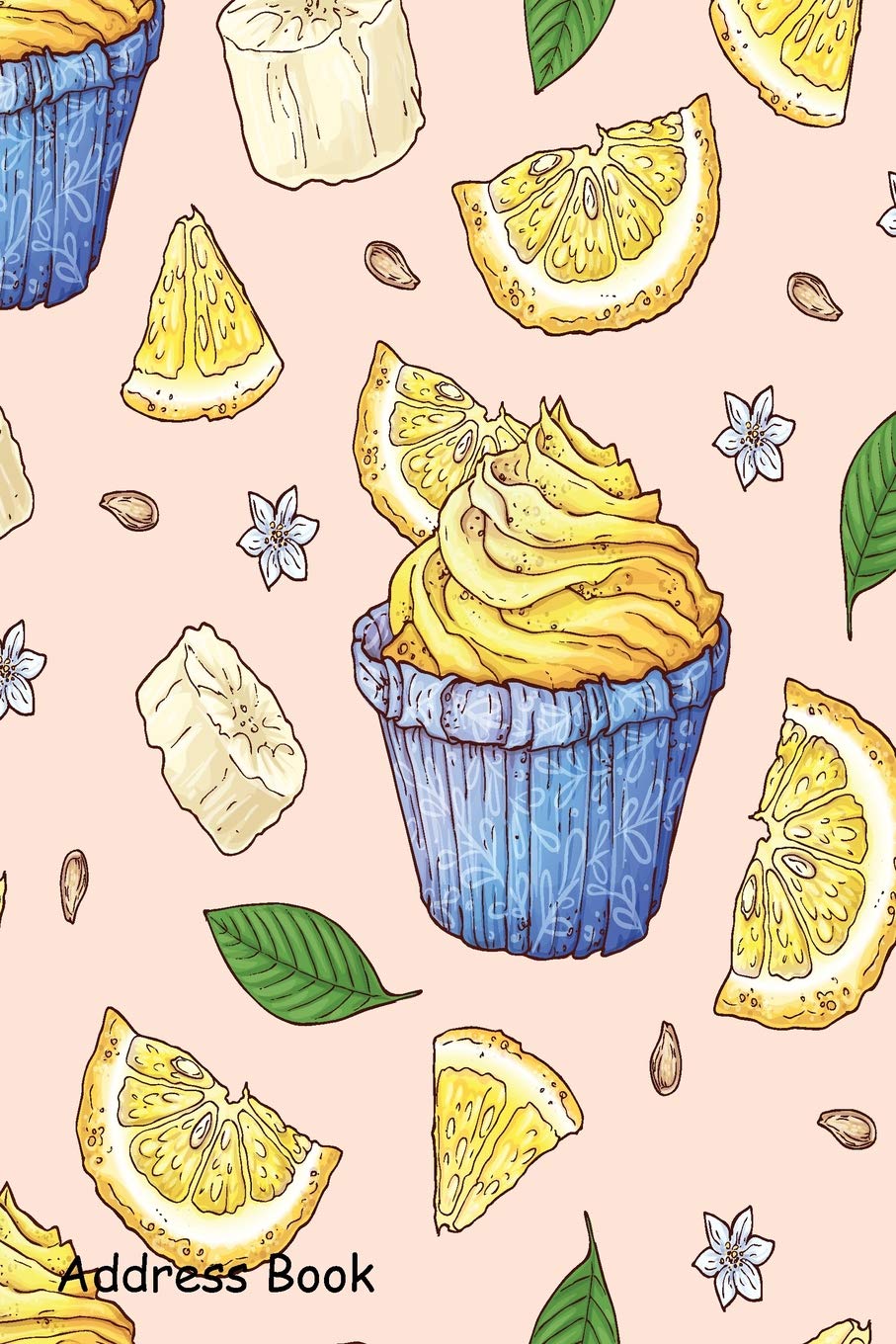 Address Book: For Contacts, Addresses, Phone, Email, Note,Emergency Contacts,Alphabetical Index With Fruit Cupcake Seamless Patt,Used