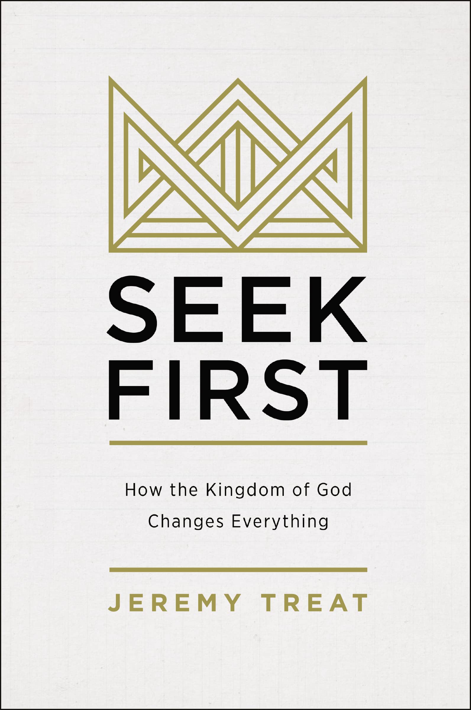Seek First: How the Kingdom of God Changes Everything,Used
