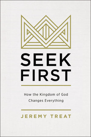 Seek First: How the Kingdom of God Changes Everything,Used