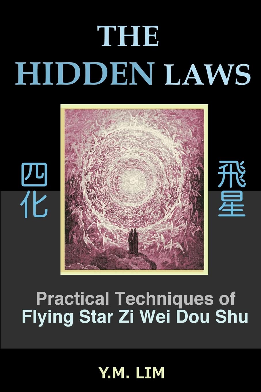 The Hidden Laws: Practical Techniques Of Flying Star Zi Wei Dou Shu
