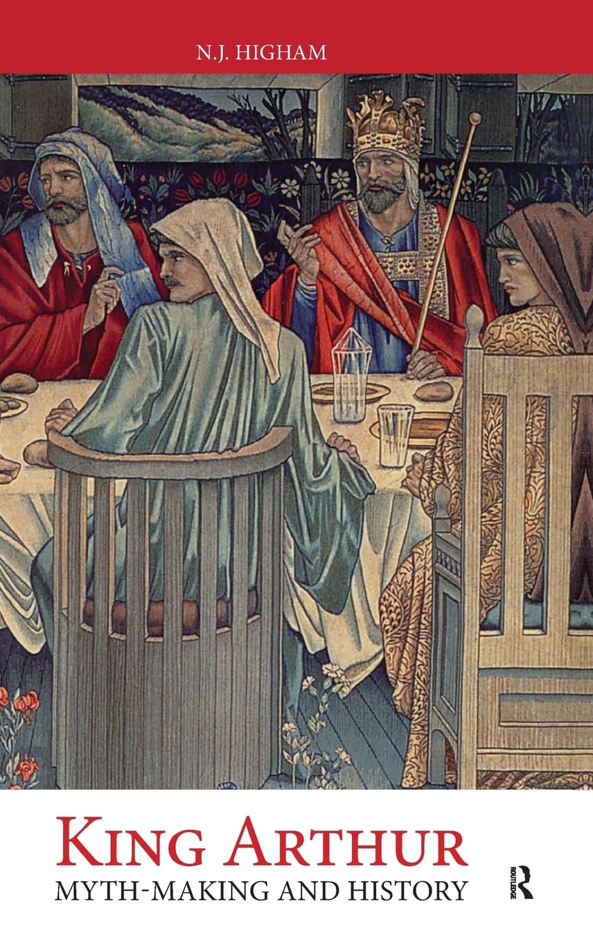 King Arthur  Myth Making And History