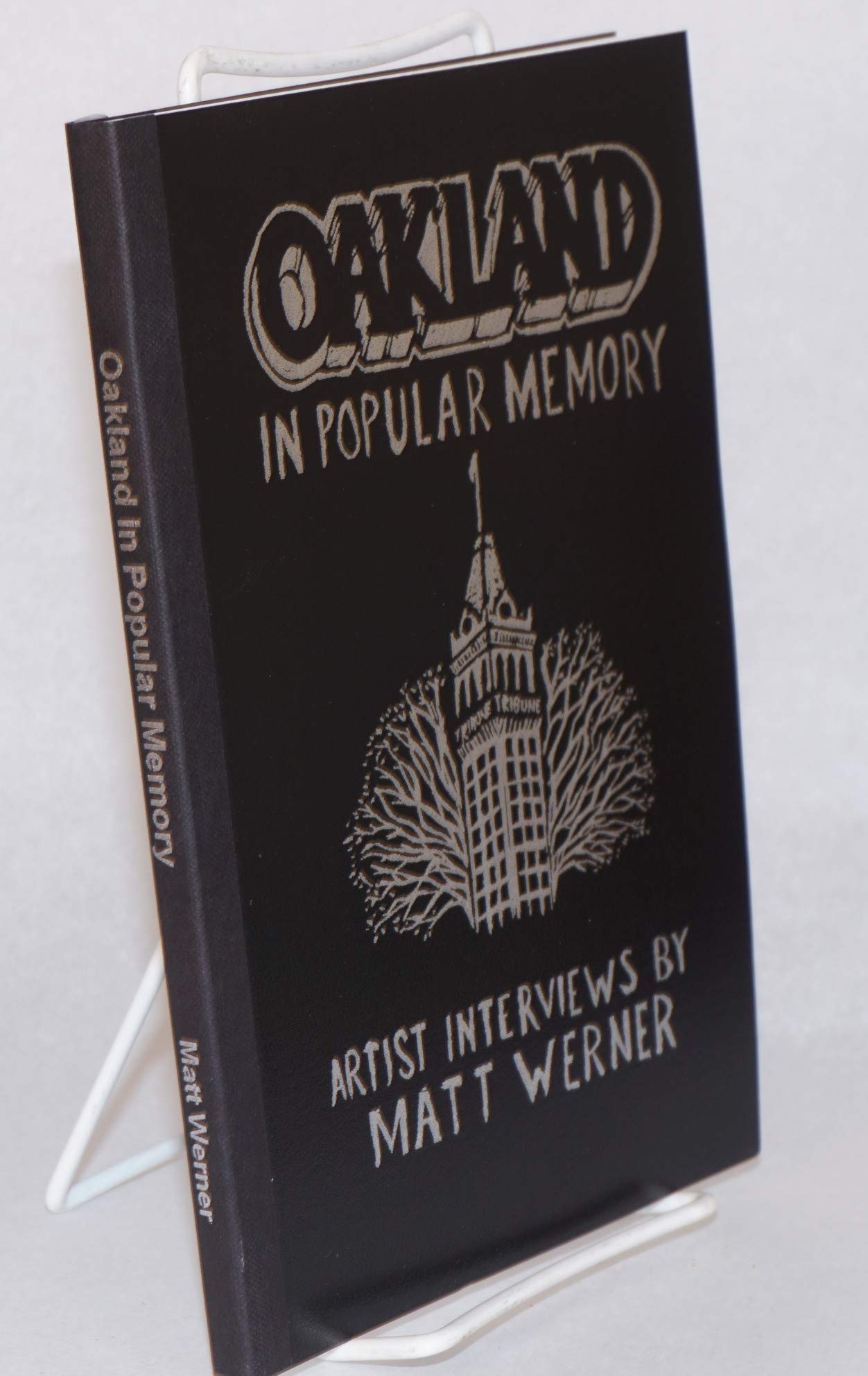 Oakland in Popular Memory: Interviews with 12 cuttingedge artists from Oakland and beyond,Used