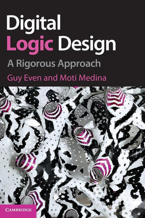 Digital Logic Design: A Rigorous Approach,Used