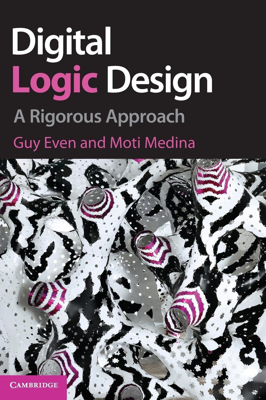Digital Logic Design: A Rigorous Approach,Used