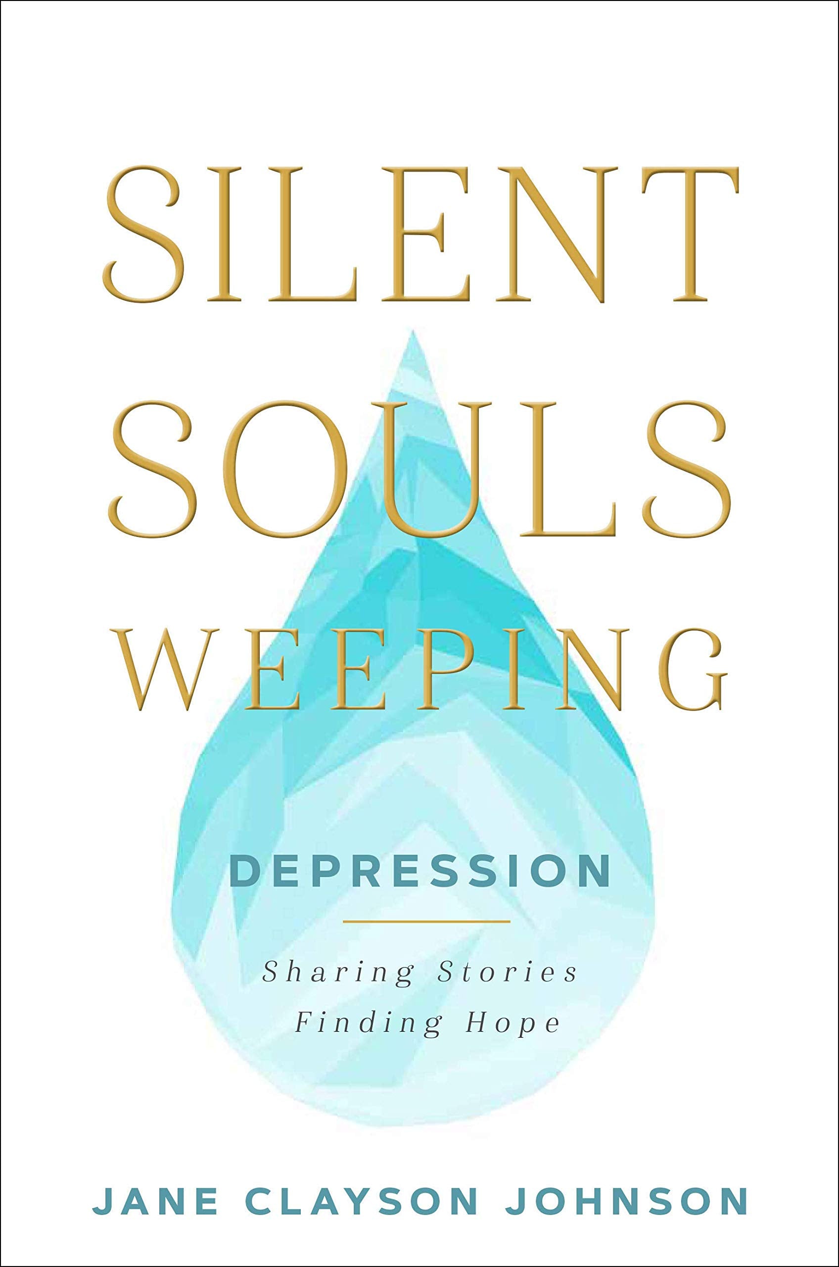 Silent Souls Weeping: DepressionSharing Stories, Finding Hope,Used