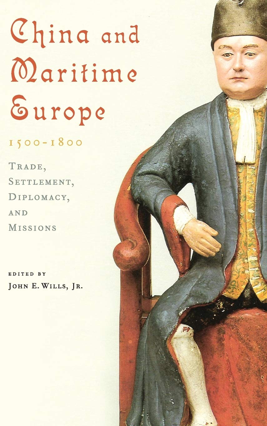 China and Maritime Europe, 15001800: Trade, Settlement, Diplomacy, and Missions,Used