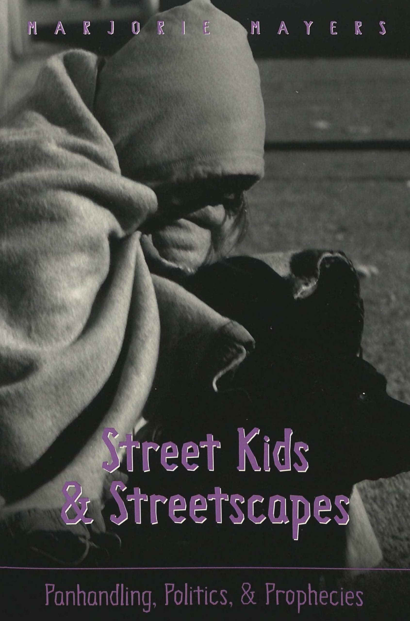 Street Kids and Streetscapes: Panhandling, Politics, and Prophecies,Used