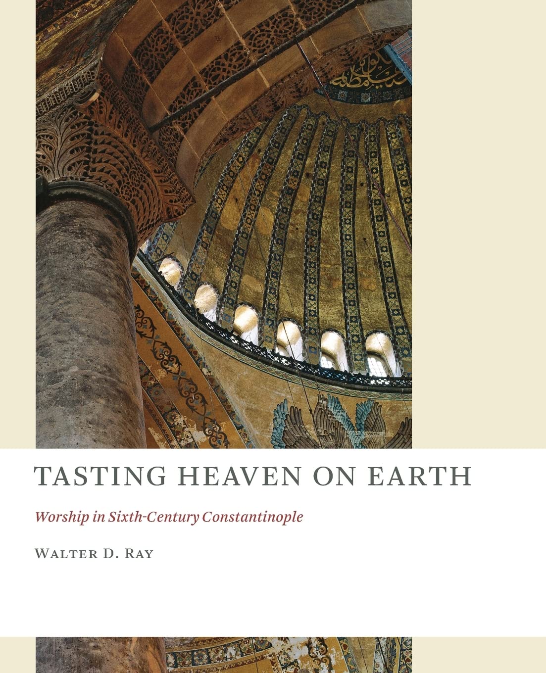 Tasting Heaven on Earth: Worship in SixthCentury Constantinople (The Church at Worship: Case Studies from Christian History (CA,Used