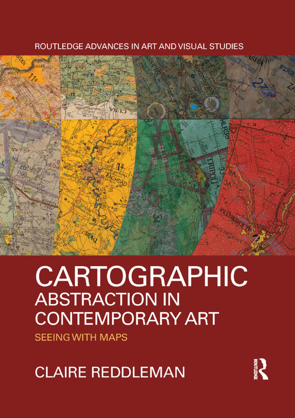 Cartographic Abstraction in Contemporary Art: Seeing with Maps (Routledge Advances in Art and Visual Studies),Used