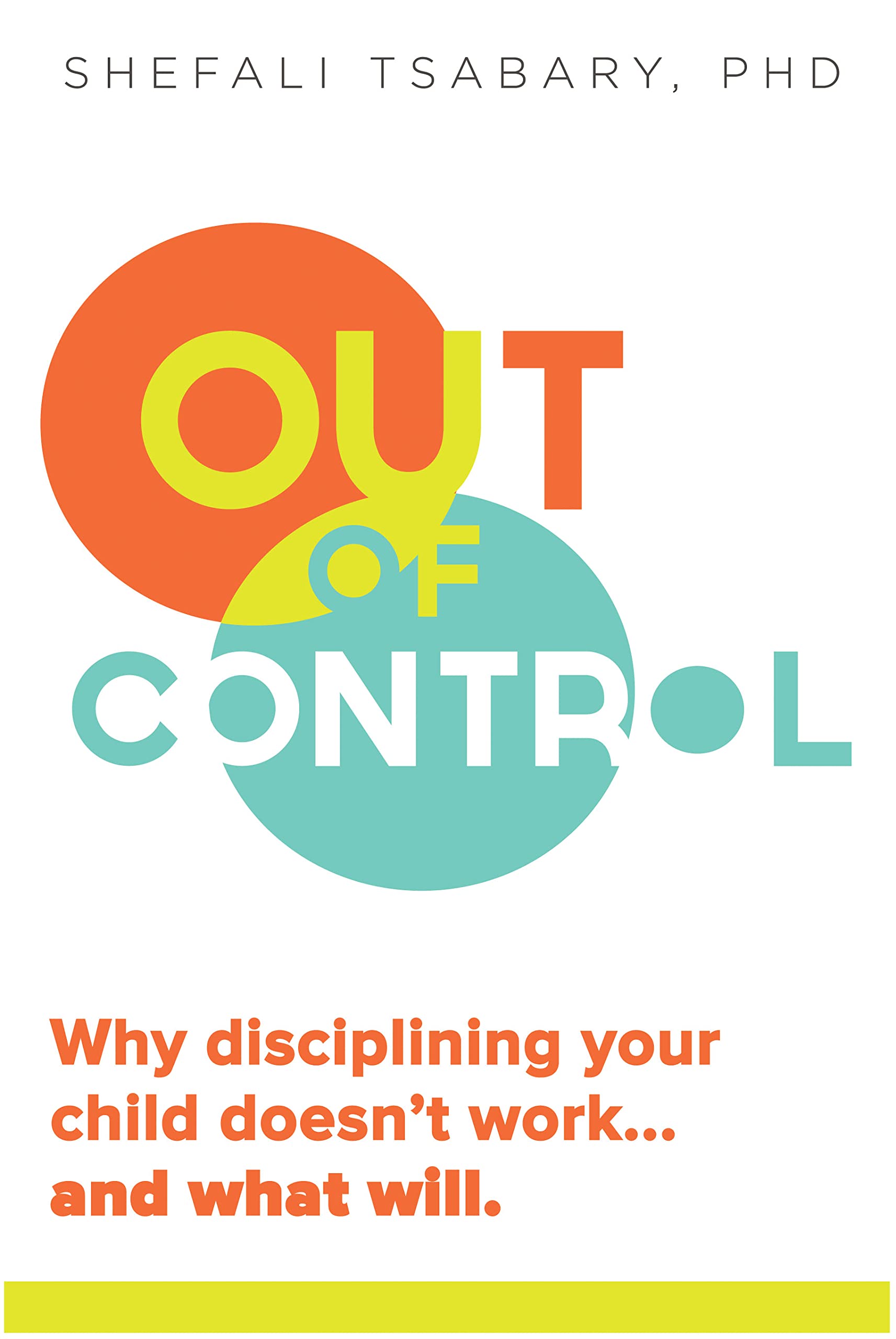 Out Of Control: Why Disciplining Your Child Doesn'T Work And What Will
