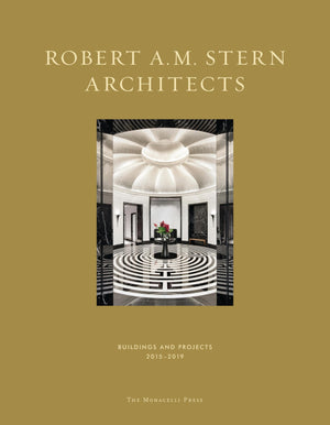 Robert A.M. Stern Architects: Buildings And Projects 20152019