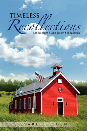 Timeless Recollections: Echoes From A Oneroom Schoolhouse,Used