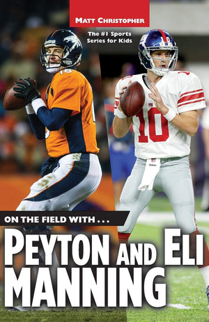 On the Field with...Peyton and Eli Manning (Matt Christopher Sports Bio Bookshelf),New