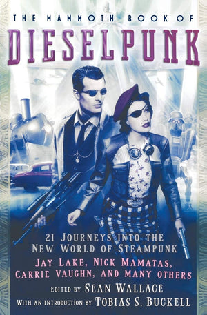 The Mammoth Book Of Dieselpunk (Mammoth Books)