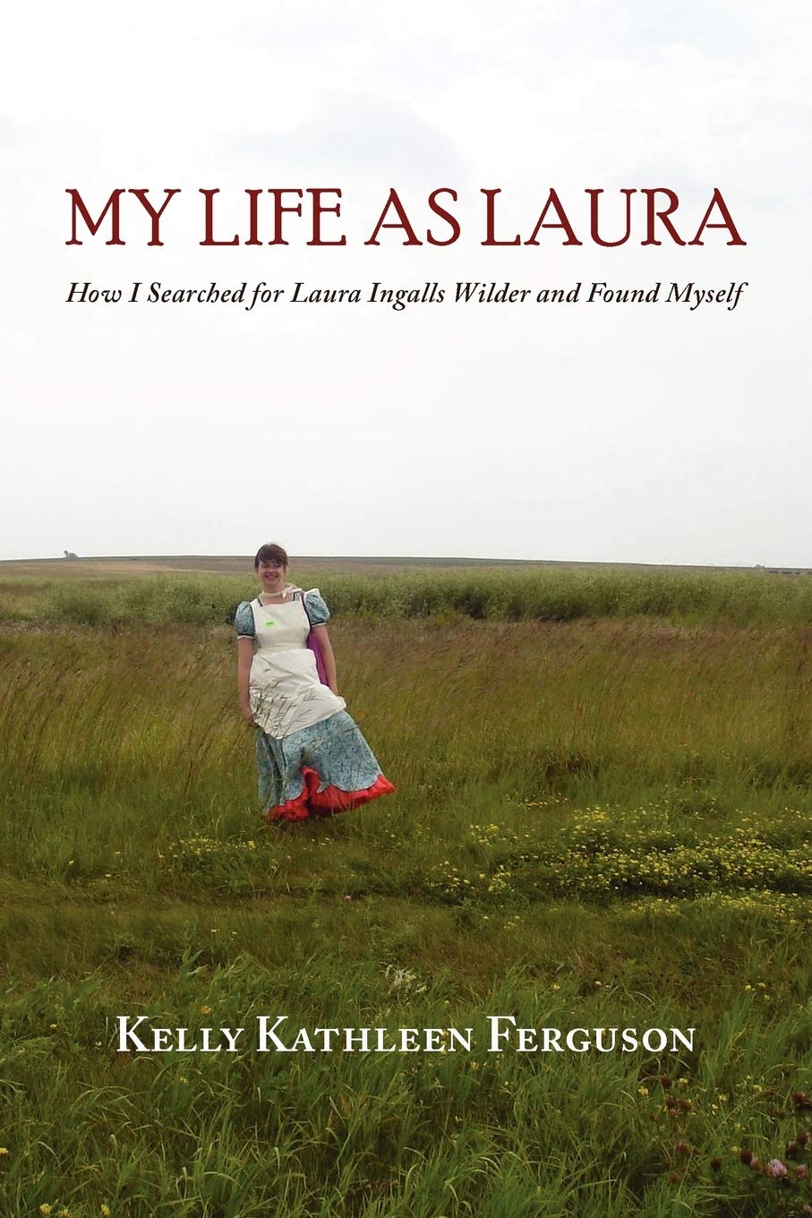 My Life as Laura: How I Searched for Laura Ingalls Wilder and Found Myself,Used