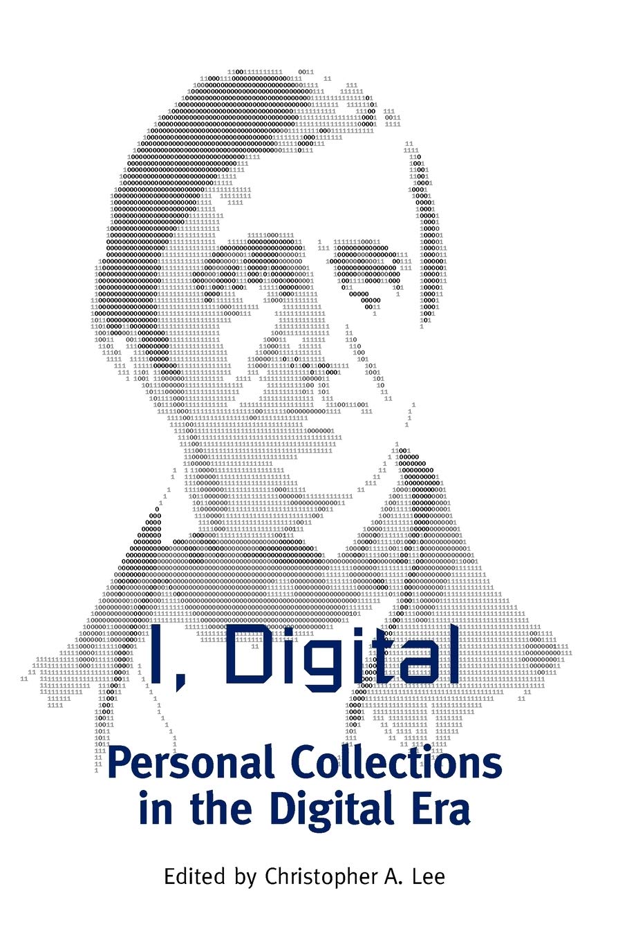 I, Digital: Personal Collections In The Digital Era,Used