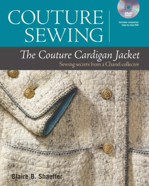 Couture Sewing: The Couture Cardigan Jacket, Sewing Secrets From A Chanel Collector