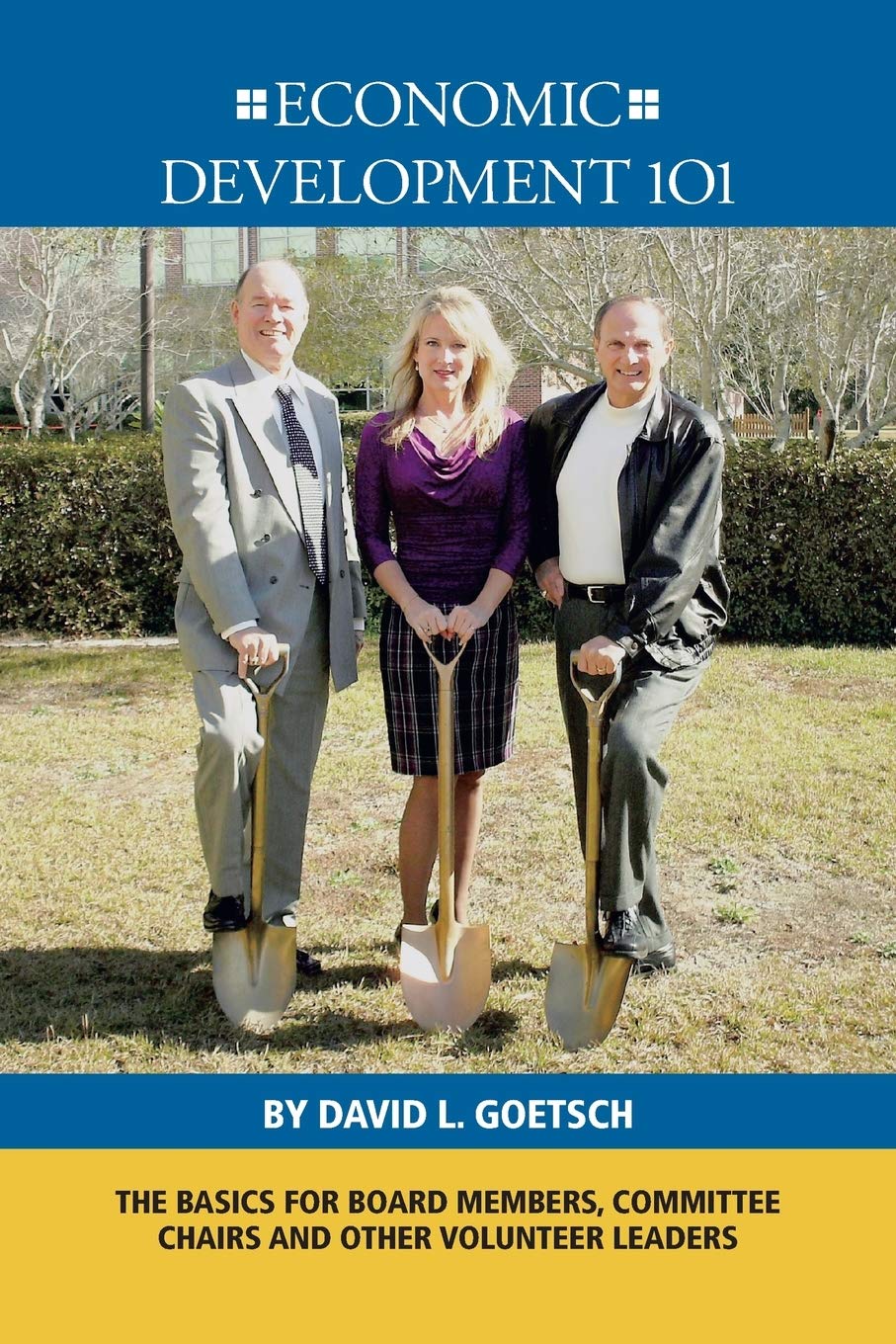Economic Development 101: The Basics For Board Members, Committee Chairs And Other Volunteer Leaders,New