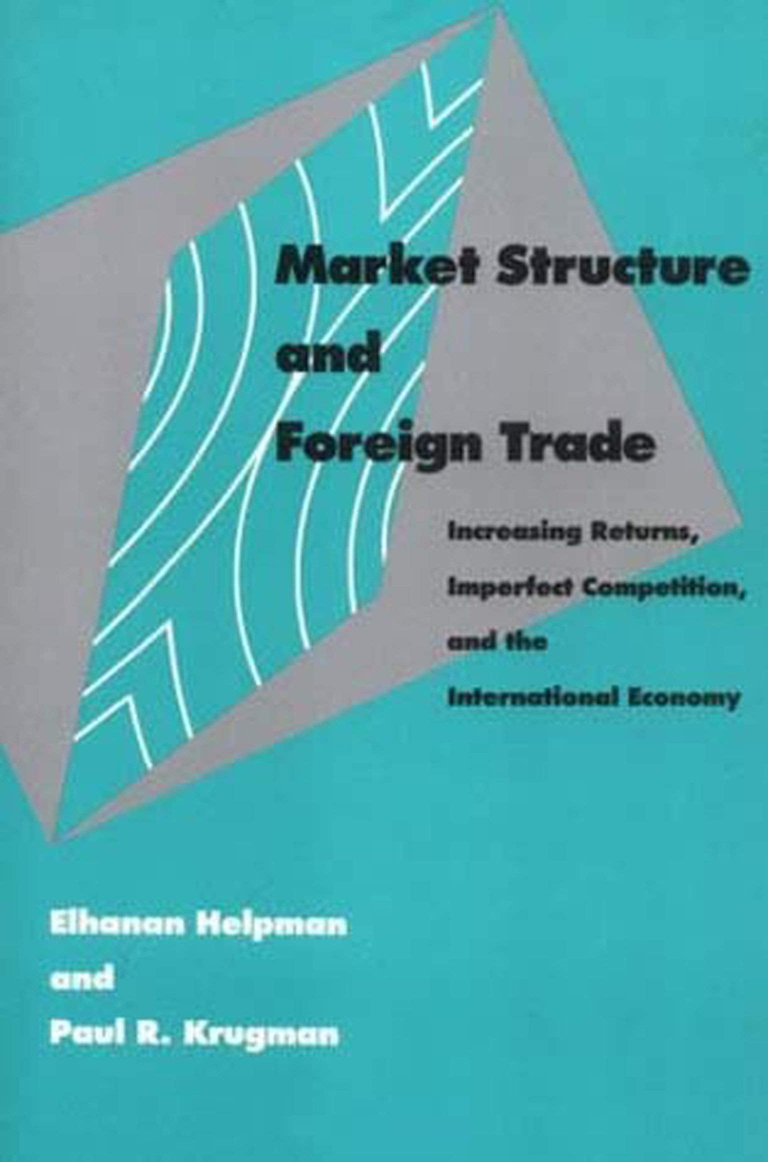 Market Structure and Foreign Trade: Increasing Returns, Imperfect Competition, and the International Economy,Used