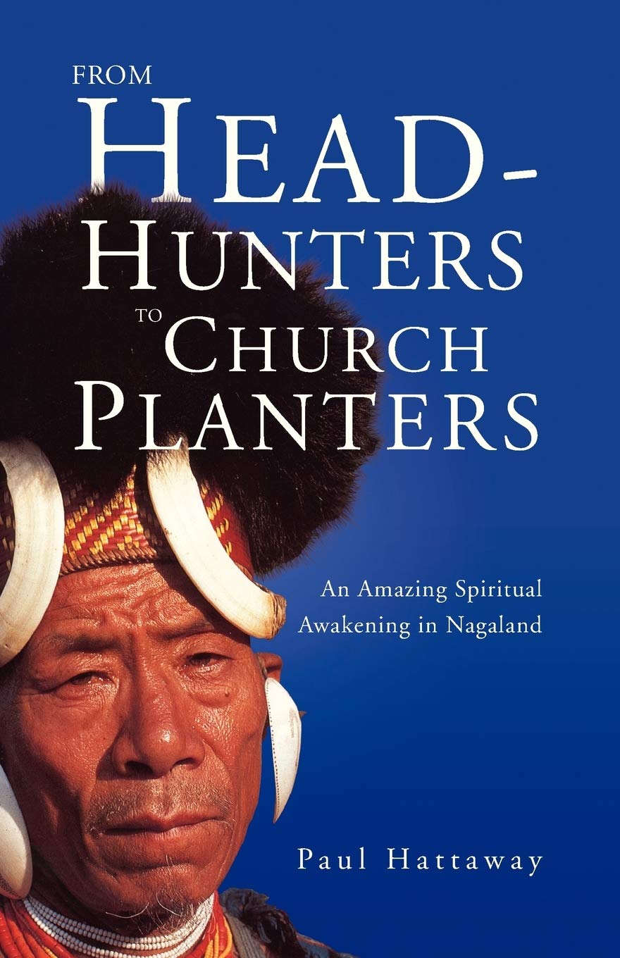From Headhunters To Church Planters: An Amazing Spiritual Awakening In Nagaland,Used