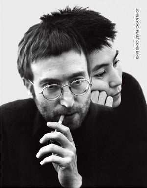 John & Yoko/Plastic Ono Band: In Their Own Words & With Contributions From The People Who Were There