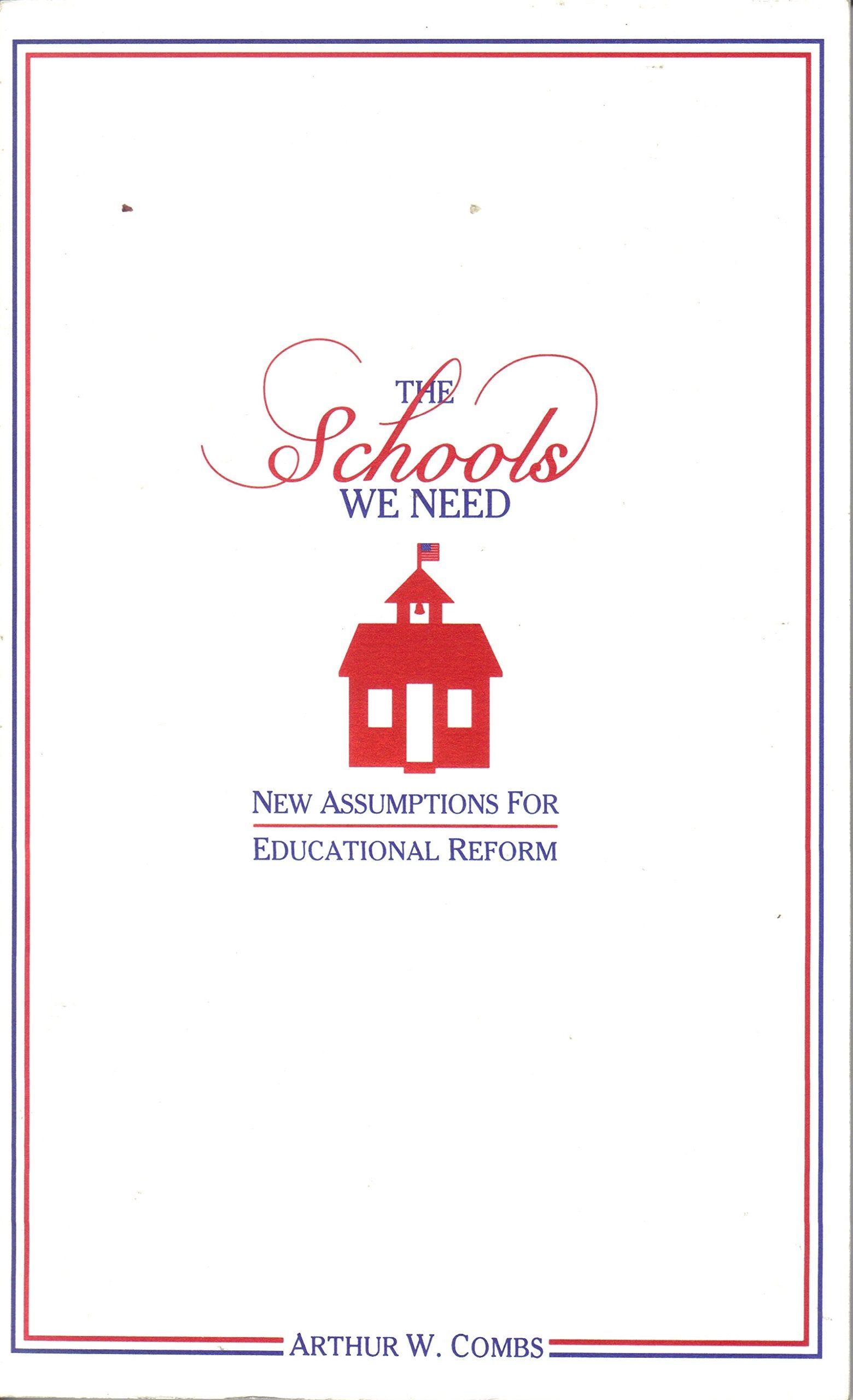 The Schools We Need: New Assumptions for Educational Reform,Used