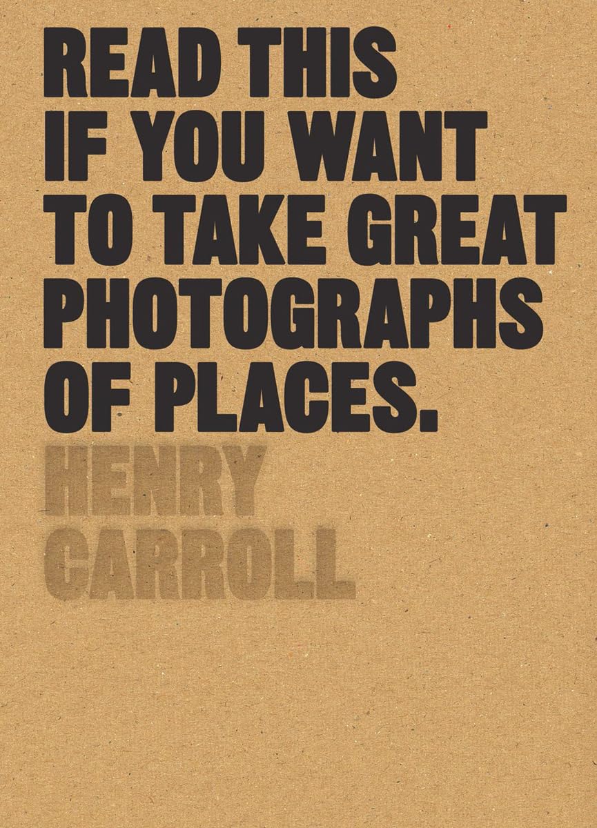 Read This if You Want to Take Great Photographs of Places: (Beginners Guide, Landscape photography, Street photography),New