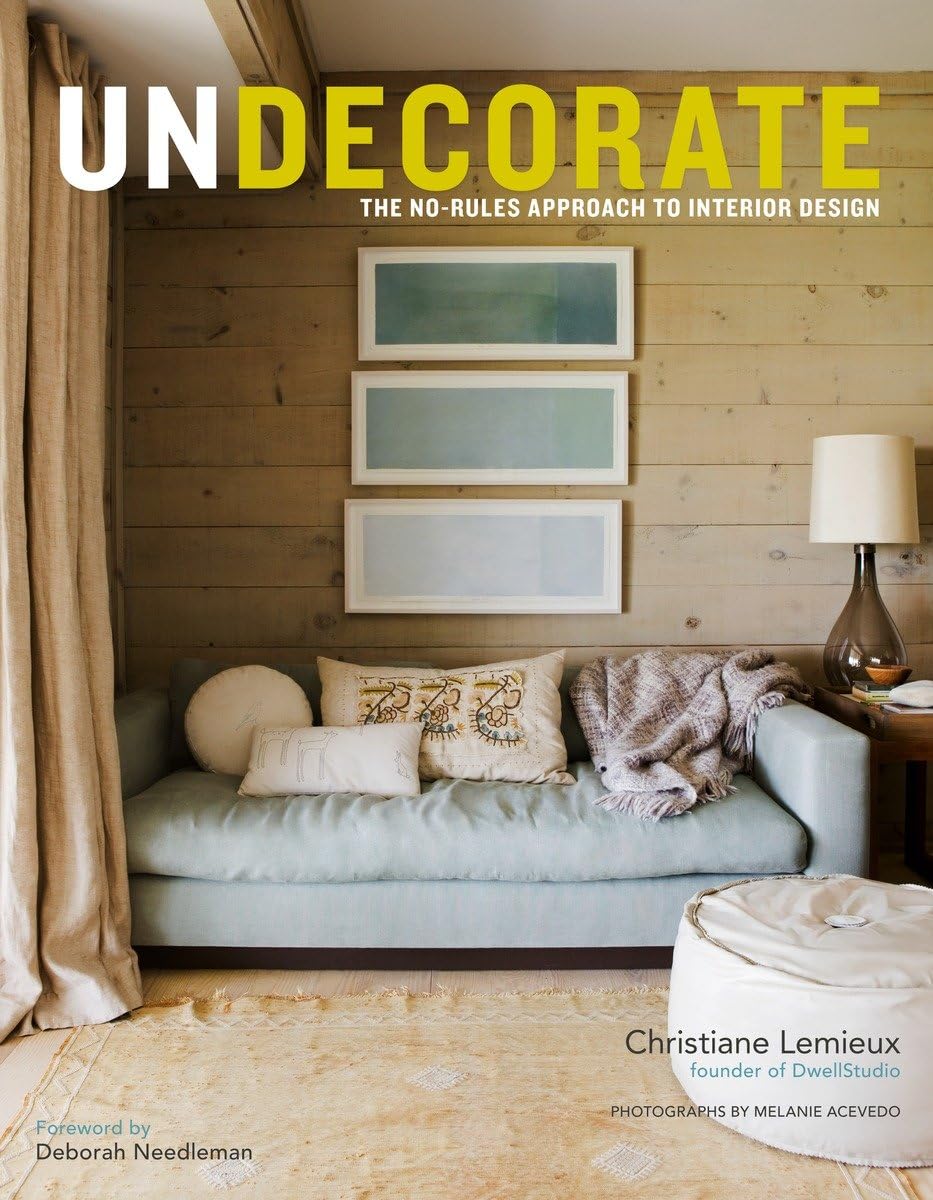 Undecorate: The Norules Approach To Interior Design
