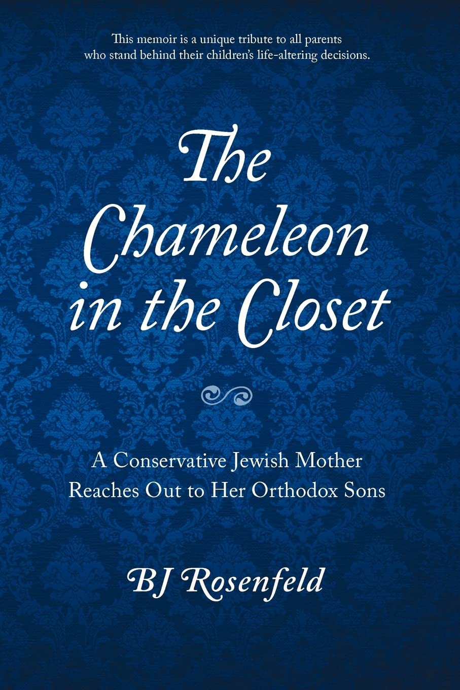 The Chameleon in the Closet: A Conservative Jewish Mother Reaches Out to Her Orthodox Sons,Used
