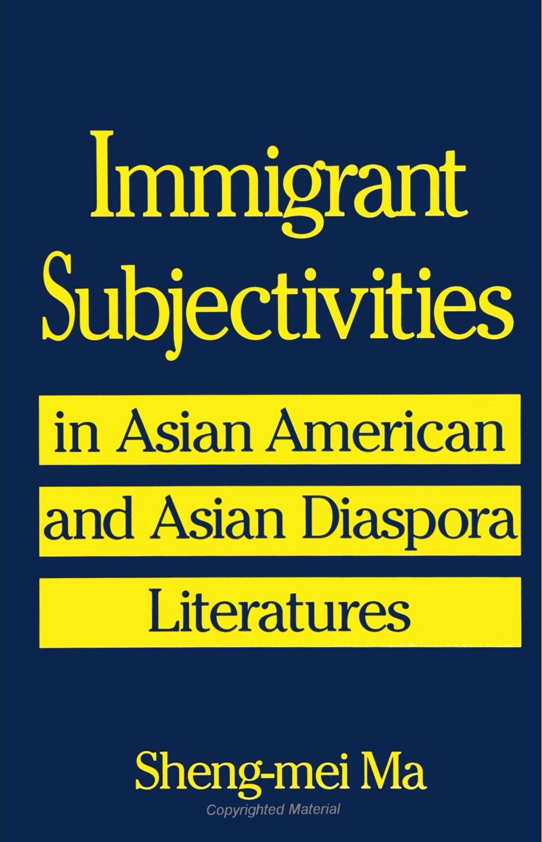 Immigrant Subjectivities in Asian American and Asian Diaspora Literatures