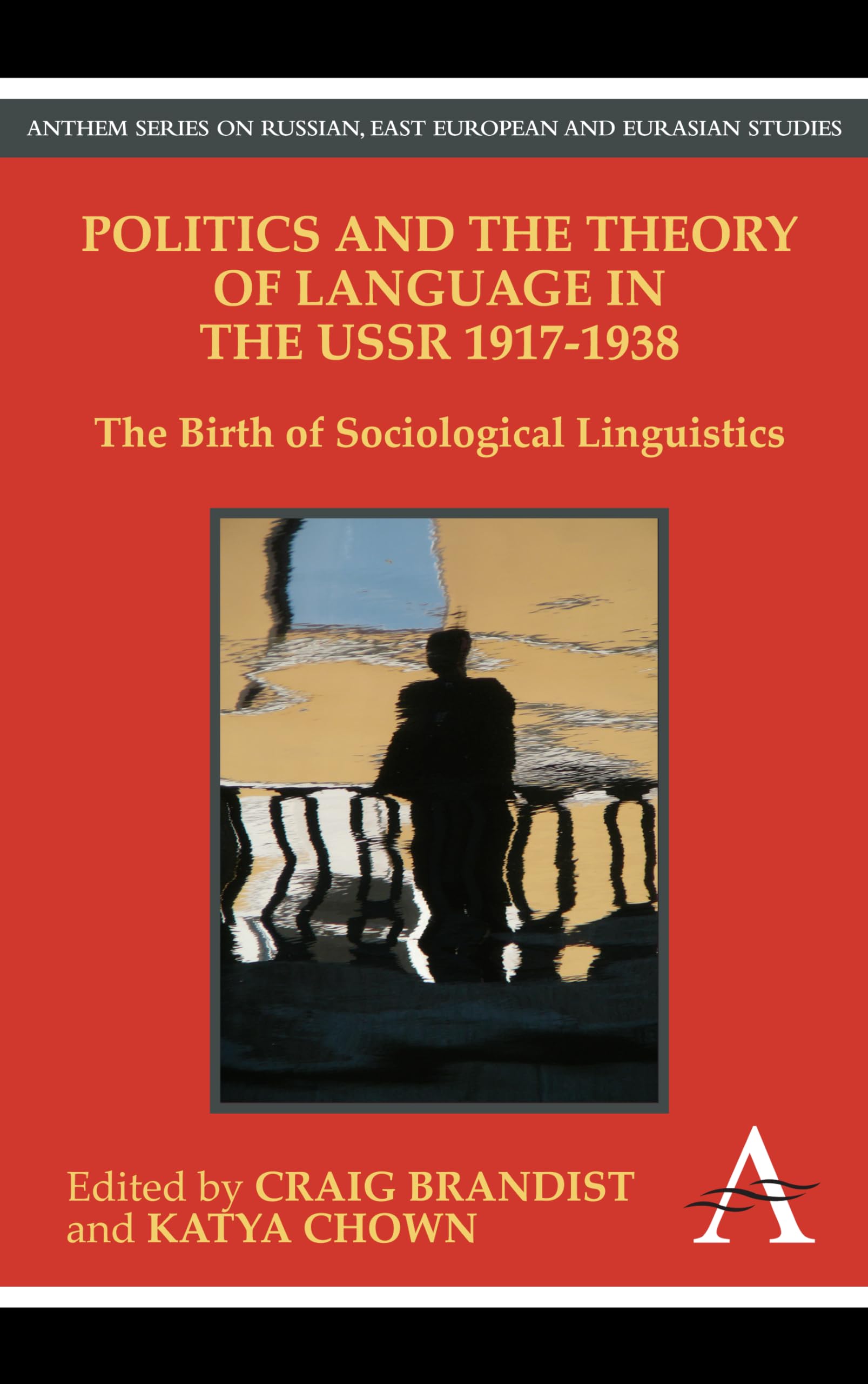 Politics and the Theory of Language in the USSR 19171938: The Birth of Sociological Linguistics (Anthem Series on Russian, East,Used