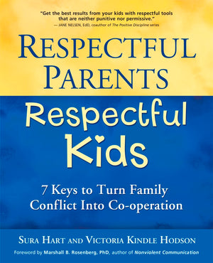 Respectful Parents, Respectful Kids: 7 Keys to Turn Family Conflict into Cooperation,New