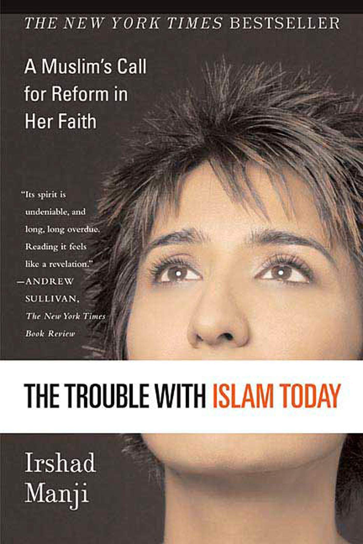 The Trouble With Islam Today: A Muslim'S Call For Reform In Her Faith