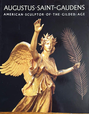 Augustus SaintGaudens: American Sculptor of the Gilded Age,Used