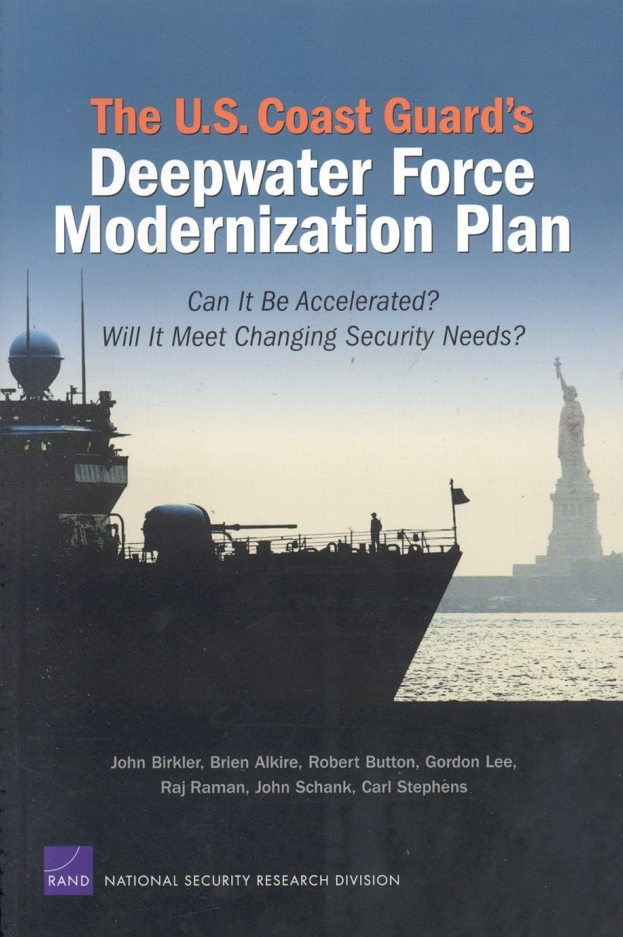 The U.S. Coast Guard'S Deepwater Force Modernization Plan: Can It Be Accelerated? Will It Meet Changing Security Needs?,Used