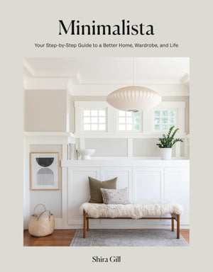 Minimalista: Your StepbyStep Guide to a Better Home, Wardrobe, and Life,New
