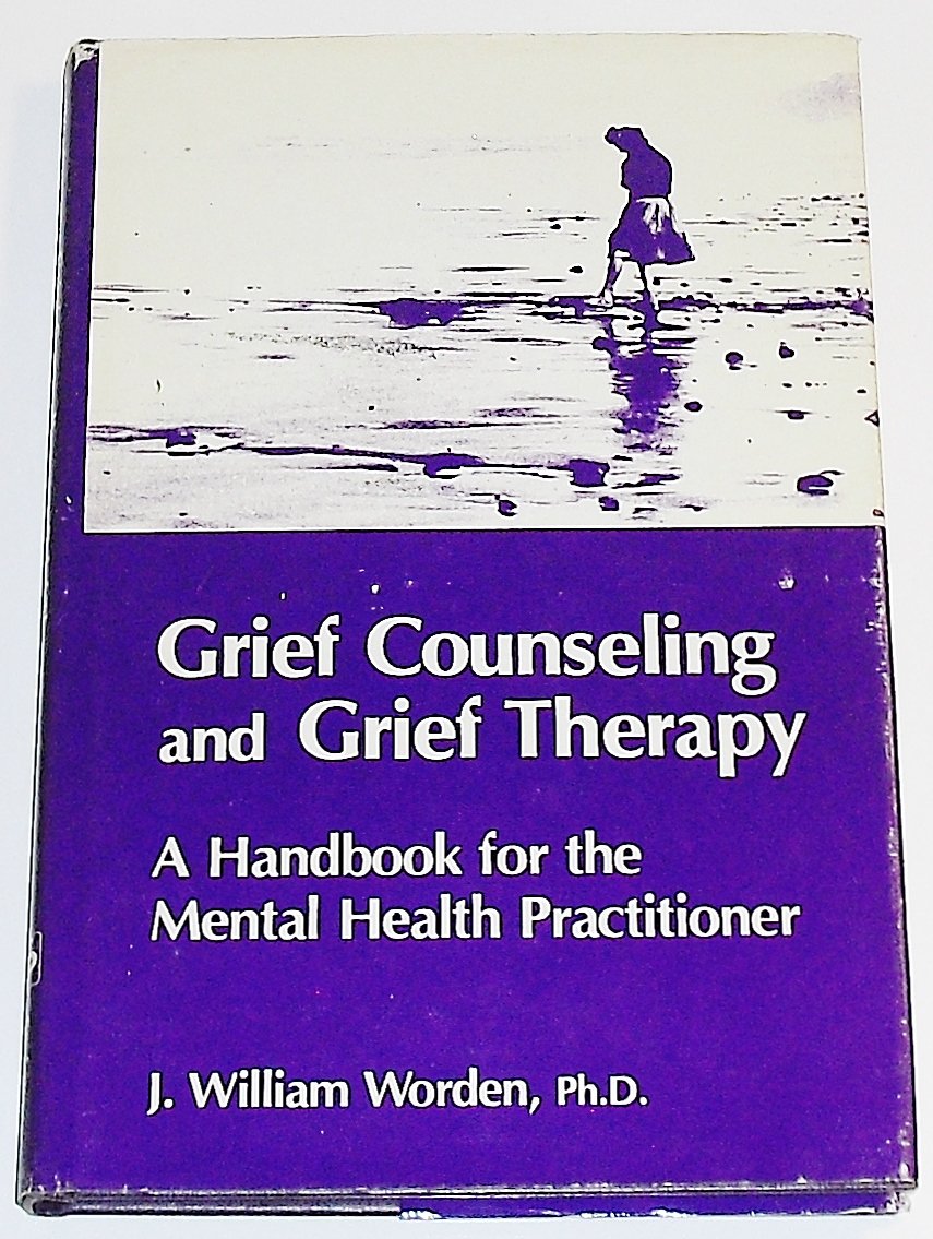 Grief Counseling and Grief Therapy: A Handbook for the Mental Health Practitioner,New