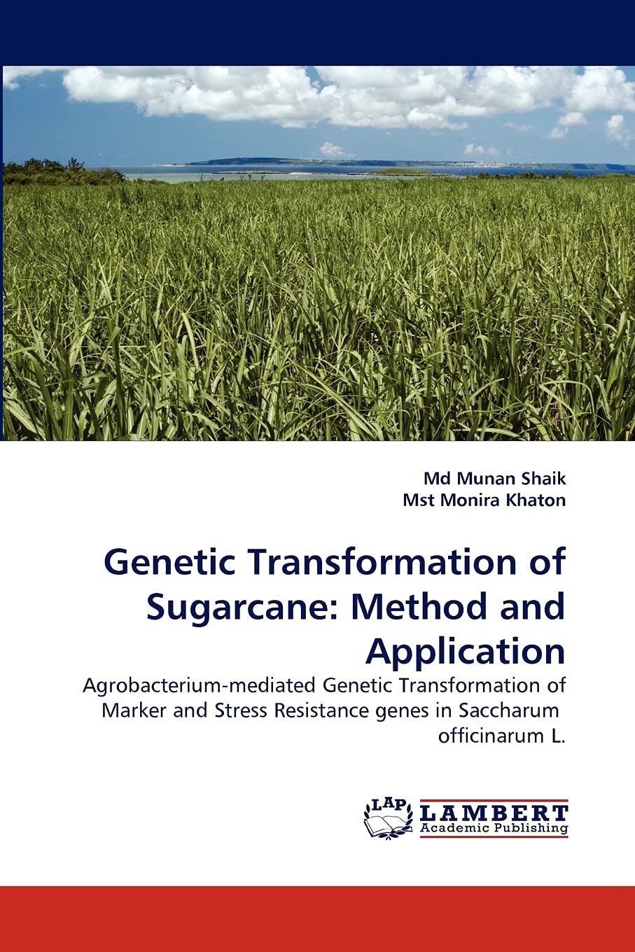 Genetic Transformation of Sugarcane: Method and Application: Agrobacteriummediated Genetic Transformation of Marker and Stress ,Used
