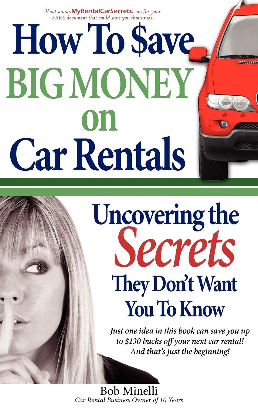 How to Save Big Money on Car Rentals: Uncovering the Secrets They Don't Want You to Know,Used