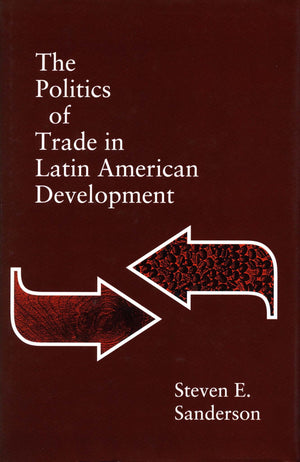 The Politics of Trade in Latin American Development,Used