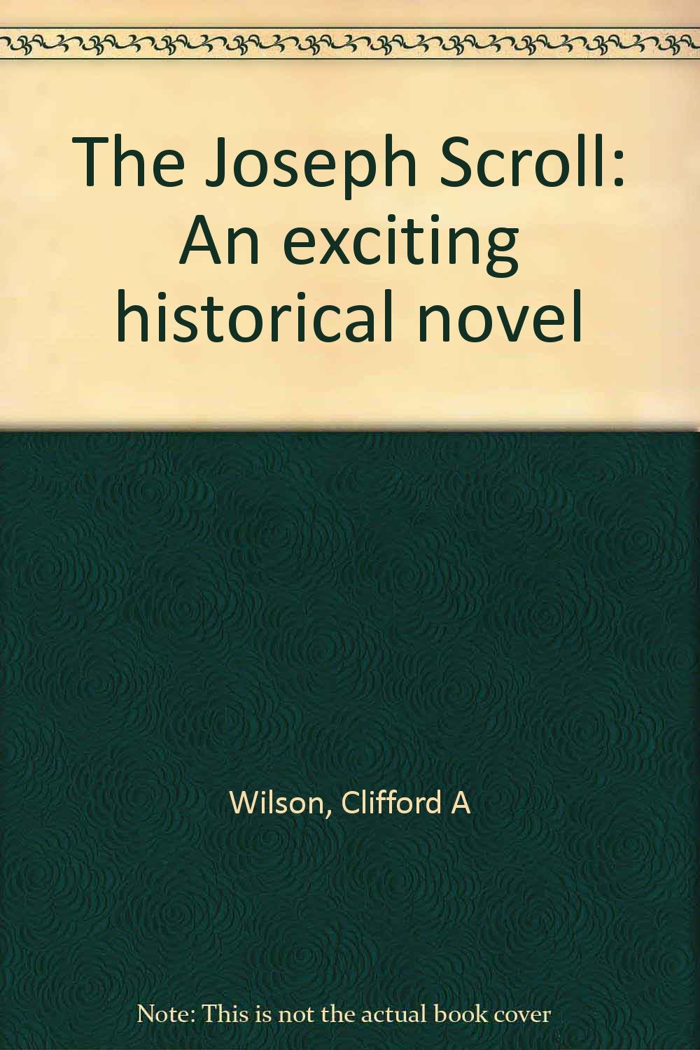 The Joseph Scroll : An Exciting Historical Novel,Used