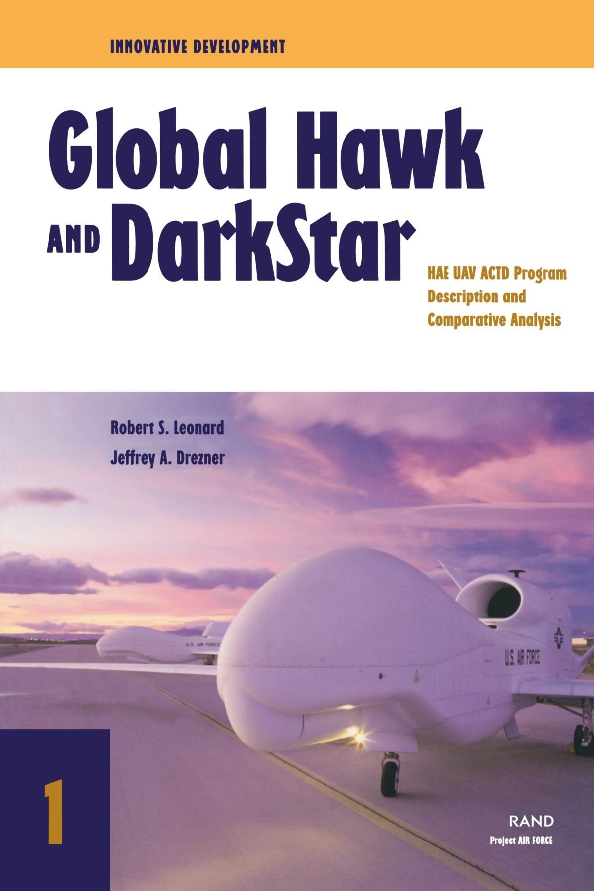 Innovative Development: Global Hawk and DarkStar in the HAE UAV ACTDProgram Description and Comparative Analysis (Innovative D,Used