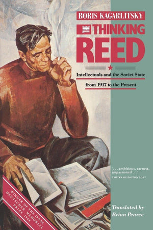 Thinking Reed, The: Intellectuals And The Soviet State 1917 To The Present,Used