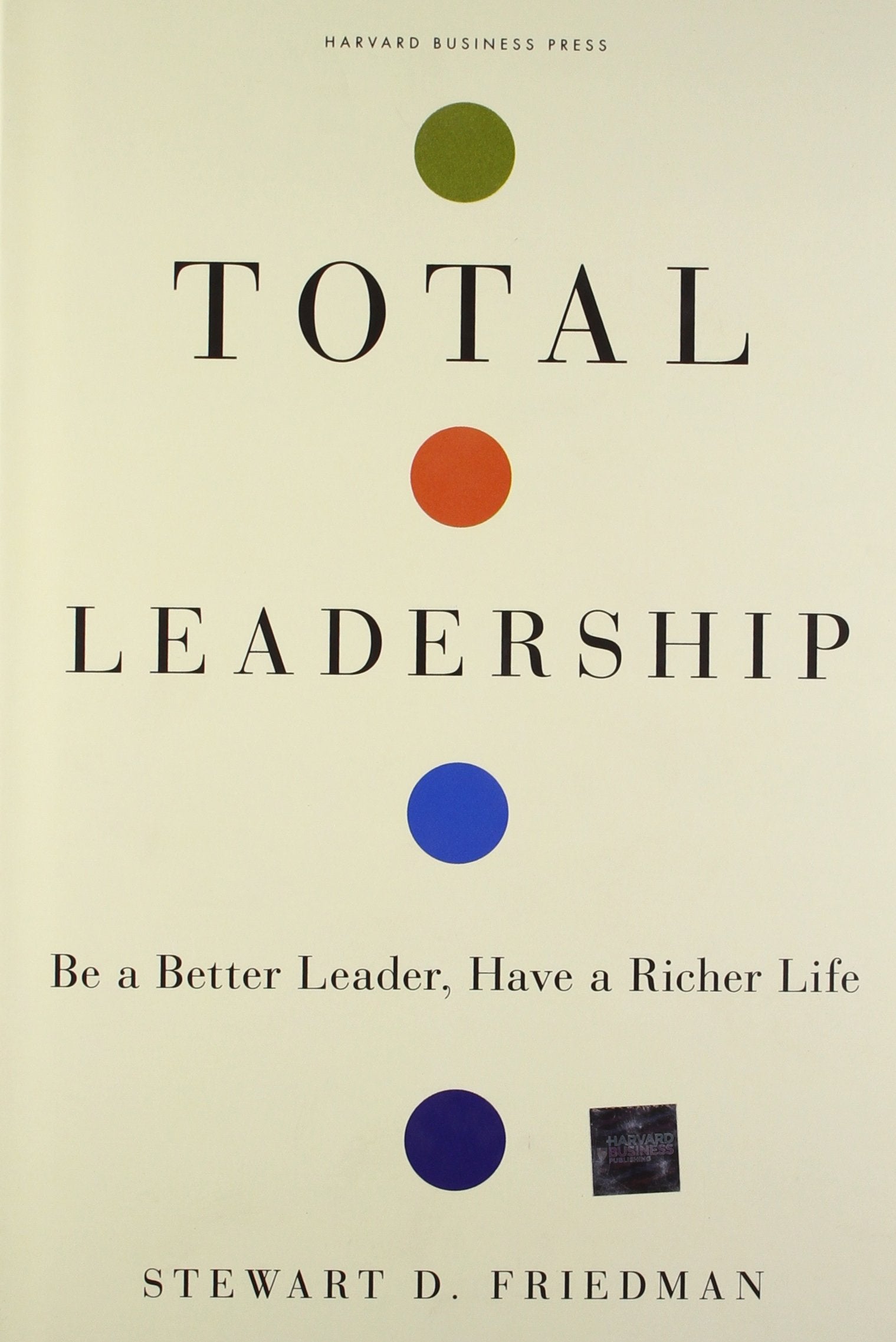 Total Leadership: Be a Better Leader, Have a Richer Life,Used