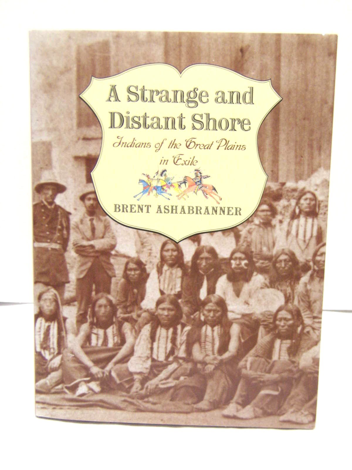 A Strange and Distant Shore: Indians of the Great Plains in Exile,Used