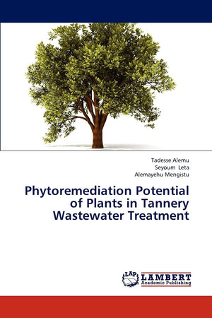 Phytoremediation Potential of Plants in Tannery Wastewater Treatment,Used