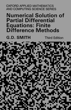 Numerical Solution of Partial Differential Equations: Finite Difference Methods (Oxford Applied Mathematics and Computing Scienc,New